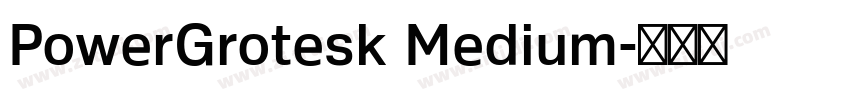PowerGrotesk Medium字体转换